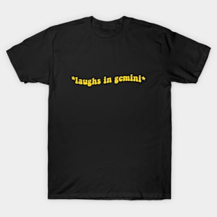 Laughs In Gemini T-Shirt